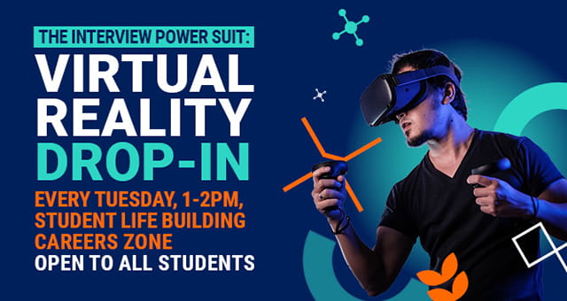 Virtual Reality Drop-in - every Tuesday, 1 to 2pm, student life building careers zone - open to all students