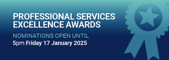 Professional Services Excellence Awards - Nominations open until Friday 17 January at 5pm